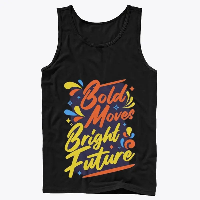  "Bold Move, Bold Future" T-Shirt