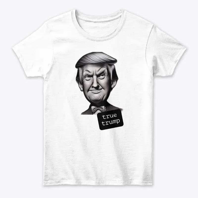 "TRUE TRUMP" T-Shirt