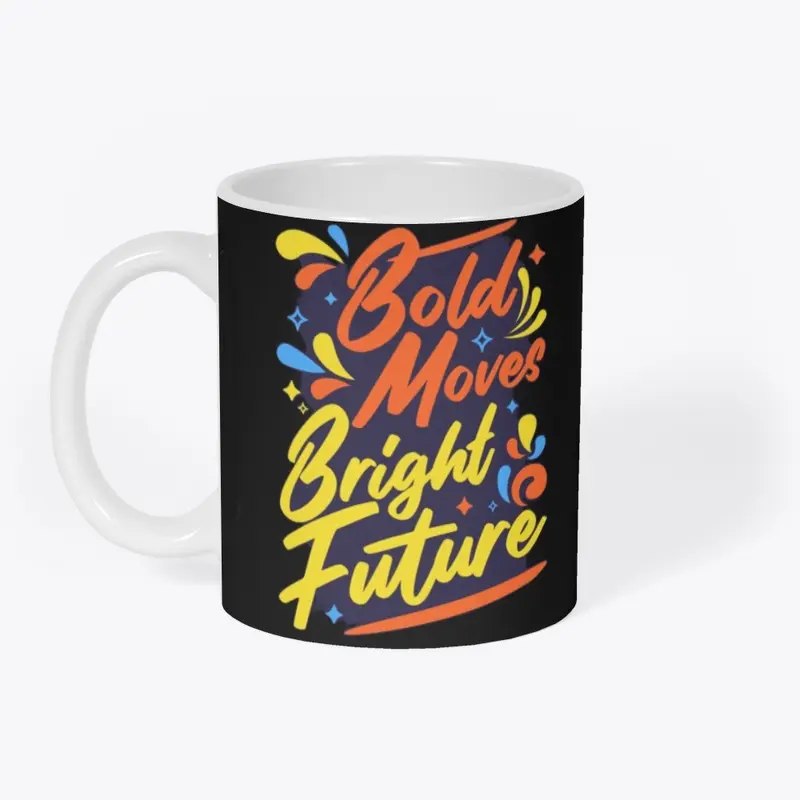  "Bold Move, Bold Future" T-Shirt